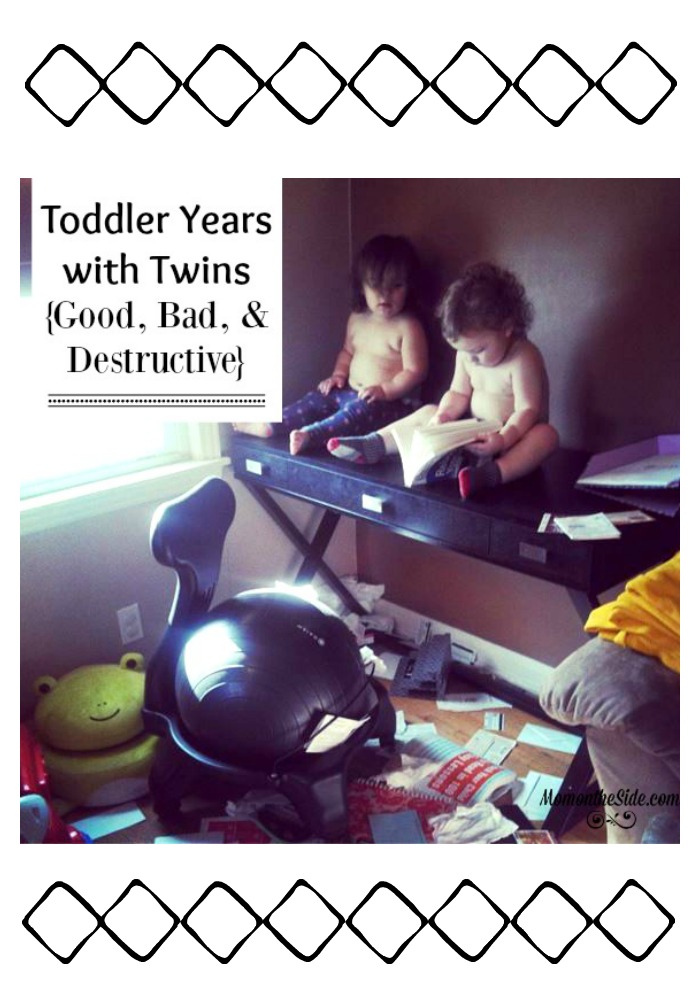 So, how about those toddler years with twins? I'm sharing the good, bad, and destructive in our life with toddler twins. 