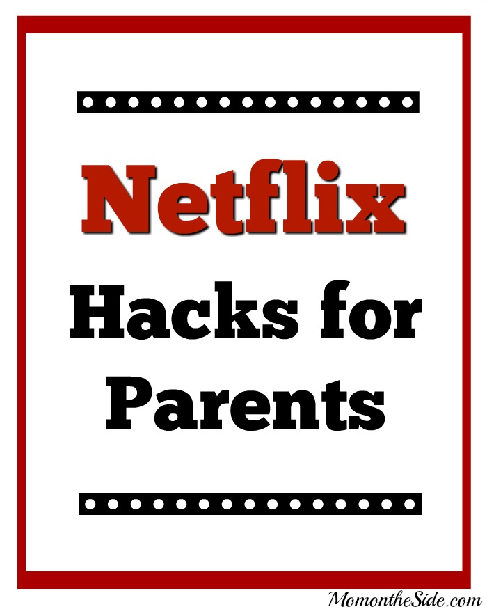Netflix Hacks for Parents and The Netflix Sneak