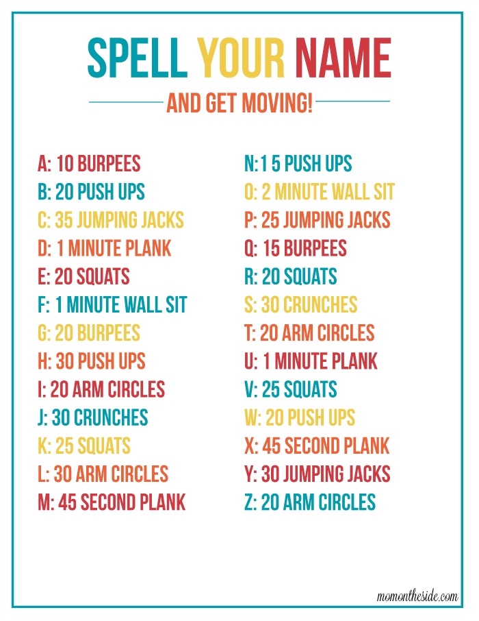 Busy moms need quick workouts that get the heart pumping. Your Name Workout is just that! Simply do the workouts associated with the letters of your name. 