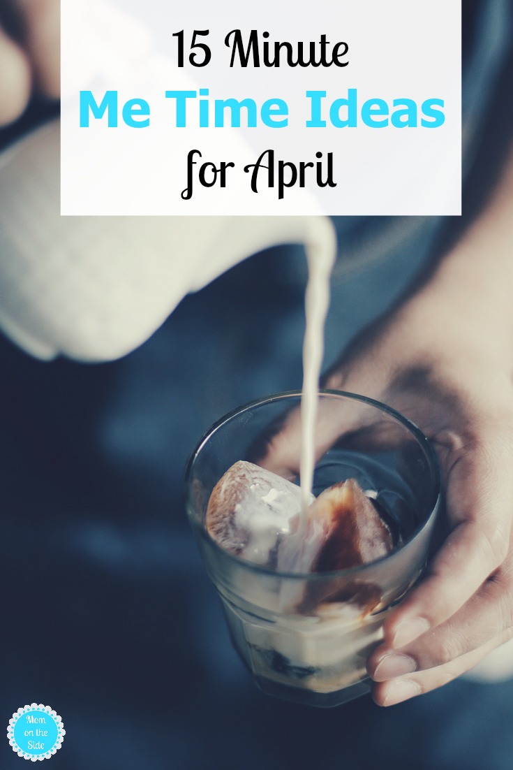 Take care of yourself mom! If you need some things to do for you, here are 15 Minute Me Time Ideas for April so you can squeeze in time for you each day!