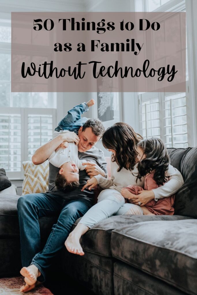 Things to Do as a Family without Technology - 50 ideas 