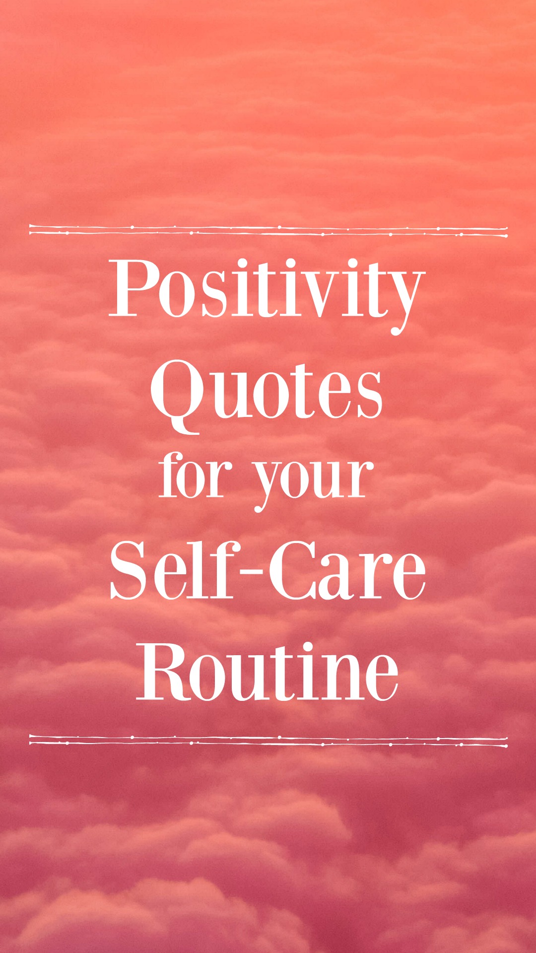 Positivity Quotes for your Self-Care Routine for Overall Mental Wellbeing