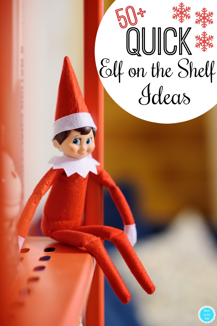 Quick Elf on the Shelf Ideas - 50+ Ideas for When You Forget