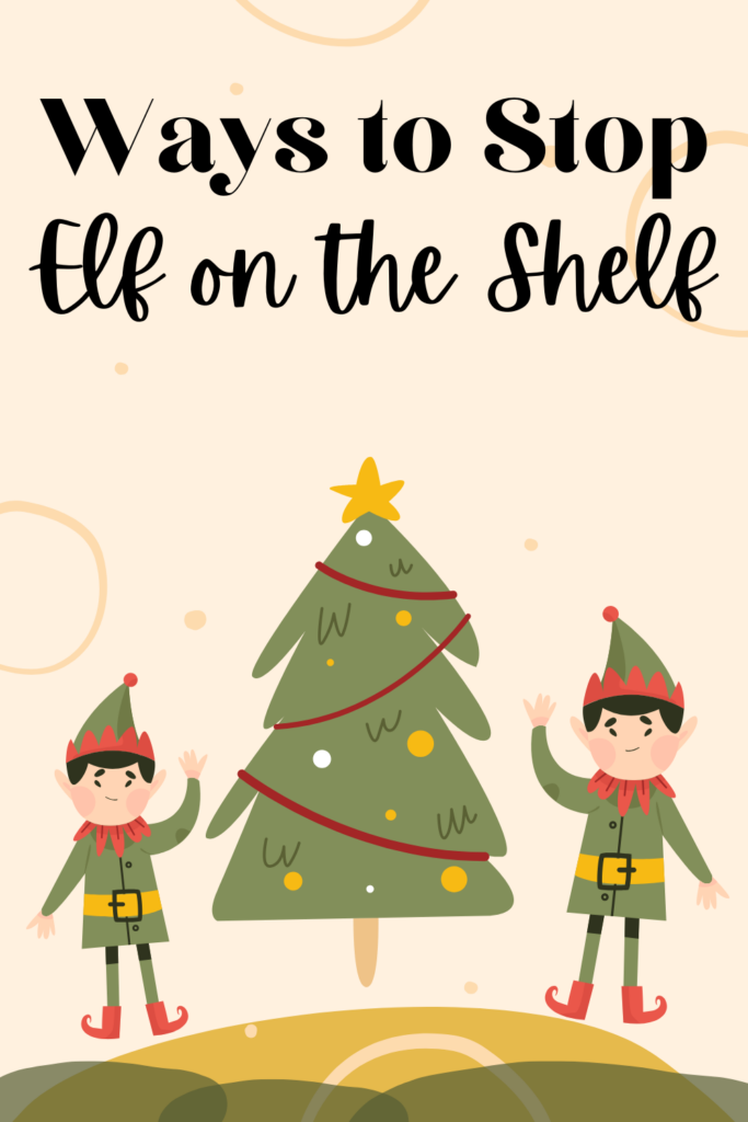 ways to stop using elf on the shelf 